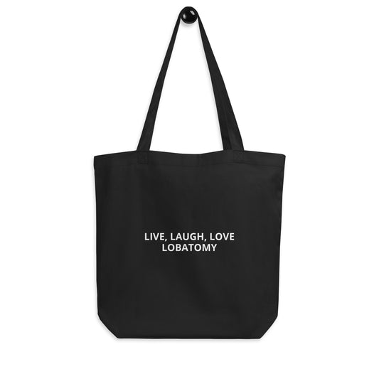 Live, laugh, love, lobotomy tote