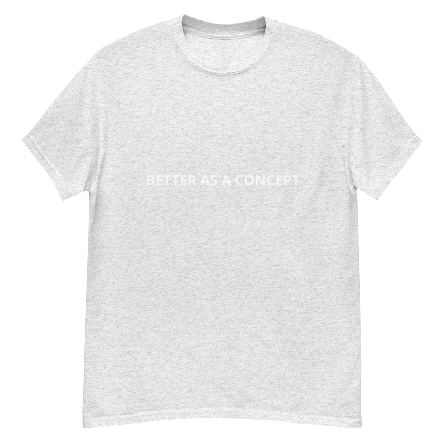 Better as a concept classic tee