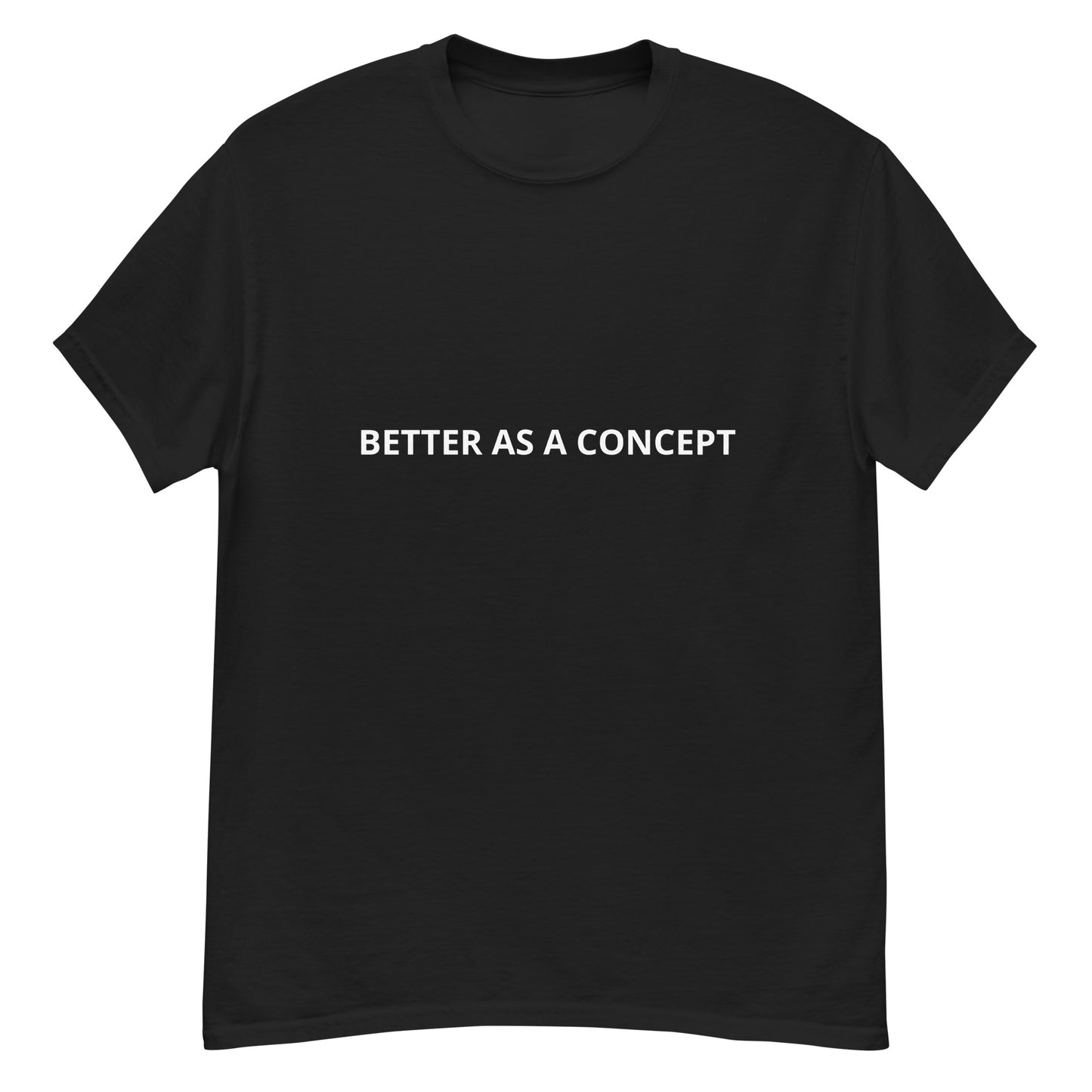 Better as a concept classic tee