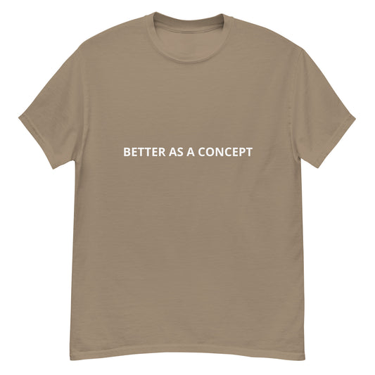 Better as a concept classic tee