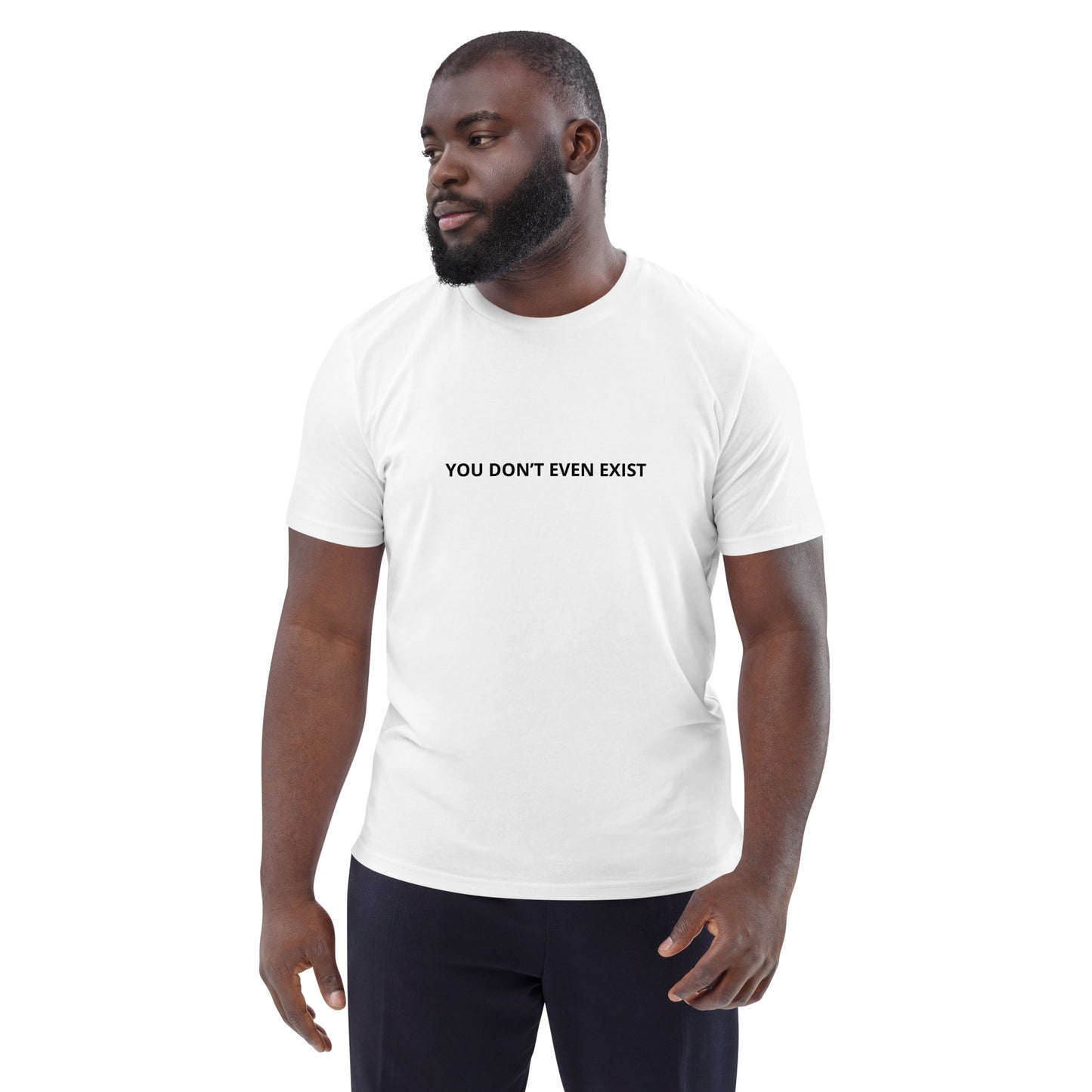 You don’t event exist tee